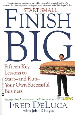 Image for Start Small, Finish Big: 15 Key Lessons to Start--and Run--Your Own Successful Business