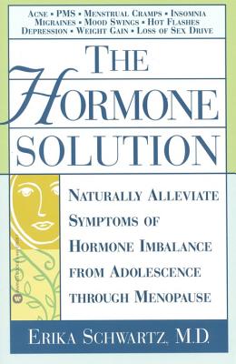 Hormone Solution : Naturally Alleviate Symptoms of Hormone Imbalance from Adol Escence Through Menopause