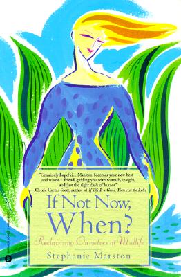 Image for If Not Now when: Reclaiming Ourselves at Midlife If Not Now when: Reclaiming Ourselves at Midlife