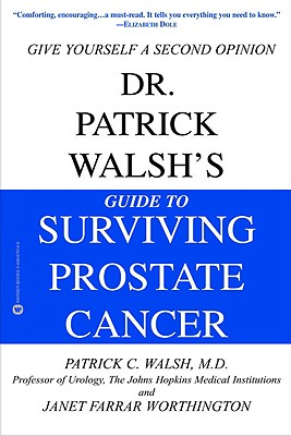 Dr. Patrick Walsh's Guide to Surviving Prostate Cancer