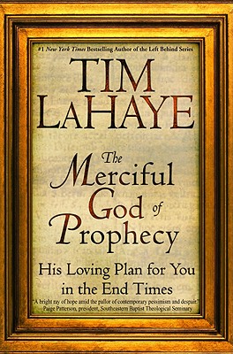 The Merciful God of Prophecy: His Loving Plan for You in the End Times (Lahaye, Tim F.)