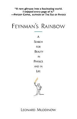 Feynman's Rainbow: A Search for Beauty in Physics and in Life