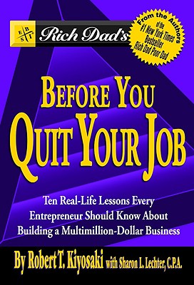 Image for Rich Dad's Before You Quit Your Job: 10 Real-Life Lessons Every Entrepreneur Should Know About Building a Multimillion-Dollar Business