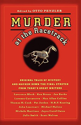 Murder at the Racetrack: Original Tales of Mystery and Mayhem Down the Final Stretch from Today's Great Writers