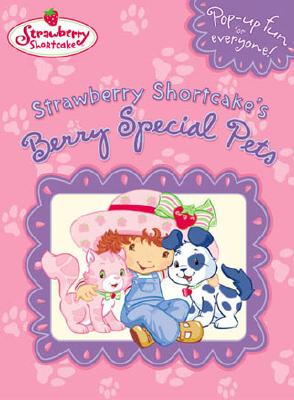 Image for Strawberry Shortcake's Berry Special Pets Strawberry Shortcake's Berry Special Pets