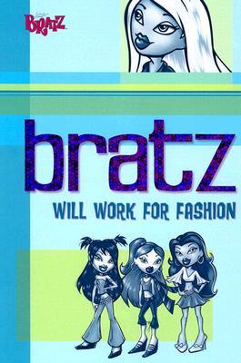 Will Work For Fashion [Bratz]