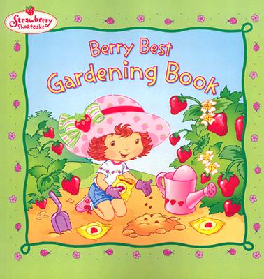Image for Strawberry Shortcake's Berry Best Gardening Book Strawberry Shortcake's Berry Best Gardening Book