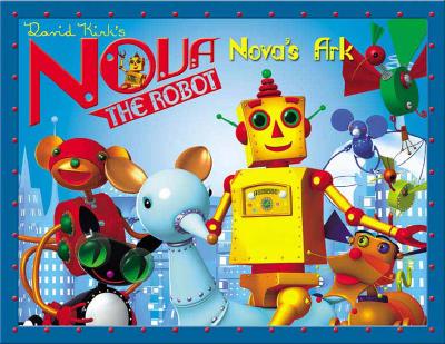 Image for Nova's Ark: David Kirk's Nova the Robot Nova's Ark: David Kirk's Nova the Robot
