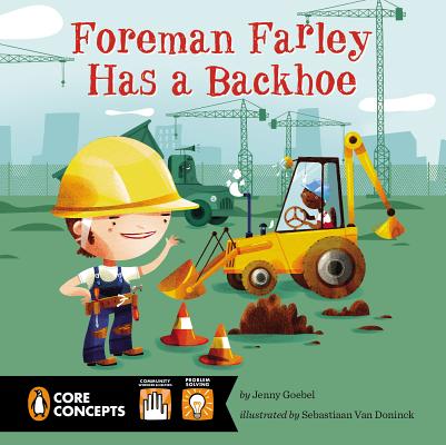 Image for Foreman Farley Has a Backhoe (Penguin Core Concepts) Foreman Farley Has a Backhoe (Penguin Core Concepts)
