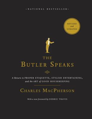 Butler Speaks: A Return to Proper Etiquette, Stylish Entertaining, and the Art of Good Housekeeping