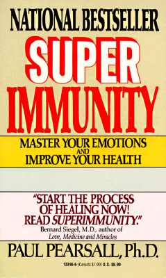Super Immunity : Master Your Emotions and Improve Your Health