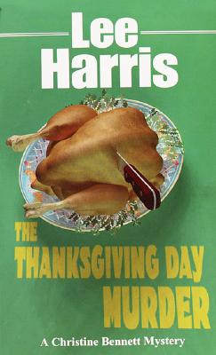 The Thanksgiving Day Murder (Christine Bennett Mysteries) Harris, Lee
