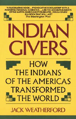 Image for Indian Givers: How the Indians of the Americas Transformed the World