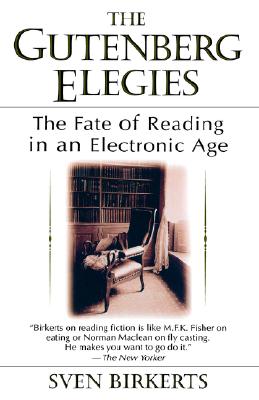 Image for The Gutenberg Elegies: The Fate of Reading in an Electronic Age