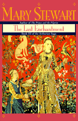 The Last Enchantment (Stewart, Mary, Arthurian Saga, Bk. 3.)