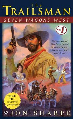The Trailsman #1: Seven Wagons West: Seven Ways to Die