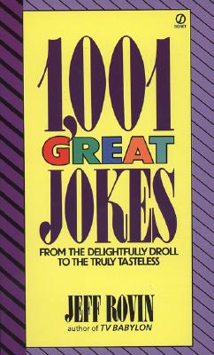Image for 1001 Great Jokes: From the Delightfully Droll to the Truly Tasteless