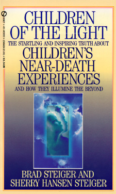 Children of the Light: The Startling and Inspiring Truth about Children's Near-Death Experiences a