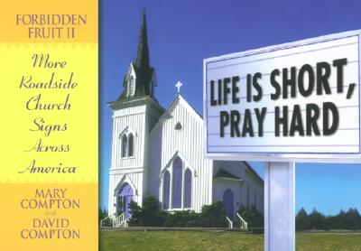 Life is Short, Pray Hard: Forbidden Fruit II:: More Church Signs from Across America