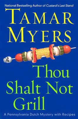 THOU SHALT NOT GRILL - A PENNSYLVANIA DUTCH MYSTERY WITH RECIPES