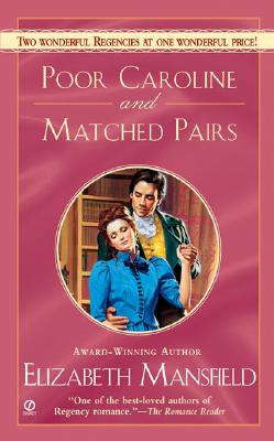 Poor Caroline and Matched Pairs (Signet Regency Romance)