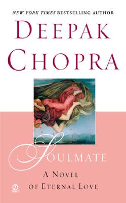 Image for Soulmate: A Novel of Eternal Love (Chopra, Deepak) Soulmate: A Novel of Eternal Love (Chopra, Deepak)