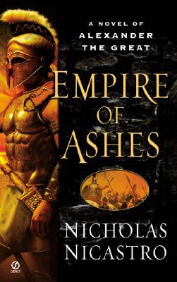 Empire Of Ashes: A Novel Of Alexander The Great