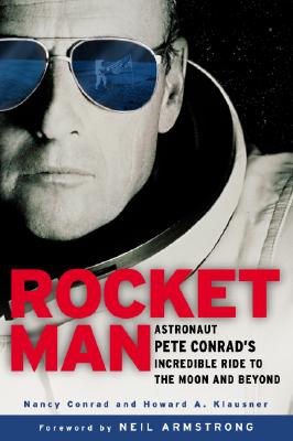 Rocketman: Astronaut Pete Conrad's Incredible Ride to the Moon and Beyond