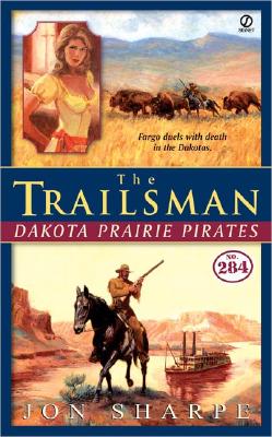 The Trailsman #284: Dakota Prairie Pirates (Trailsman)