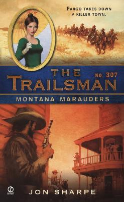 The Trailsman #307: Montana Marauders
