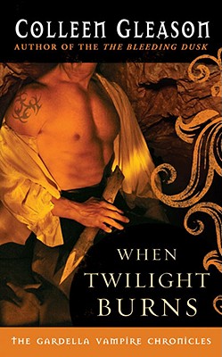 When Twilight Burns: The Gardella Vampire Chronicles