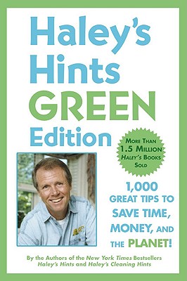 Image for Haley's Hints Green Edition: 1000 Great Tips to Save Time, Money, and the Planet!