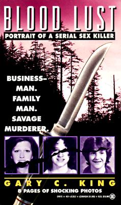 Blood Lust: Portrait of a Serial Sex Killer (Onyx)