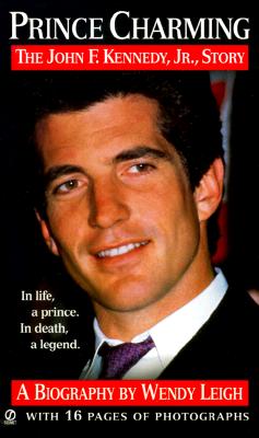 Prince Charming: The John F. Kennedy, Jr. Story (Revised)