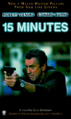 Fifteen Minutes A Novel by Gary Goldsten, Based on the Screenplay by John Herzfeld