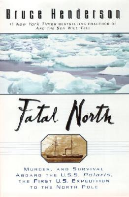 Fatal North: Murder Survival Aboard USS Polaris First US Expedition North Pole