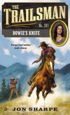 Bowie's Knife (Trailsman #381)