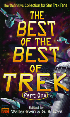 The Best of the Best of Trek Part One: The Definitive Collection for Star Trek Fans