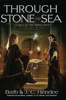 Through Stone and Sea: A Novel of the Noble Dead (Noble Dead Saga 2)