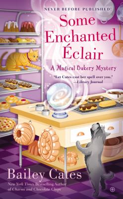 Some Enchanted clair: A Magical Bakery Mystery