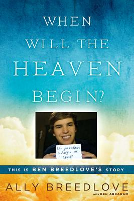 Image for When Will the Heaven Begin?: This Is Ben Breedlove's Story