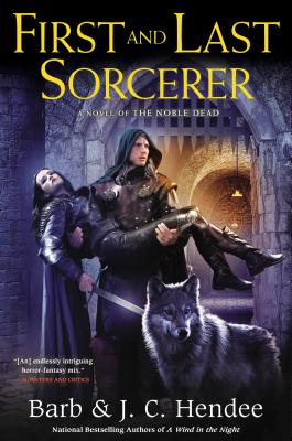First and Last Sorcerer: A Novel of the Noble Dead (Noble Dead, 10)