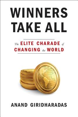 Winners Take All: The Elite Charade of Changing the World
