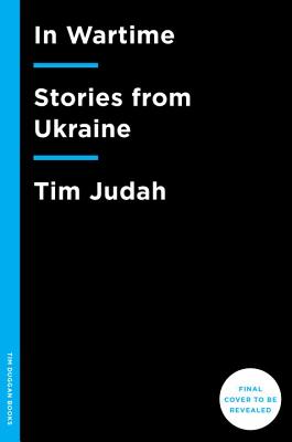 In Wartime: Stories from Ukraine