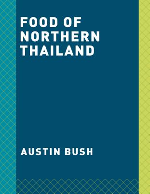 The Food of Northern Thailand: A Cookbook