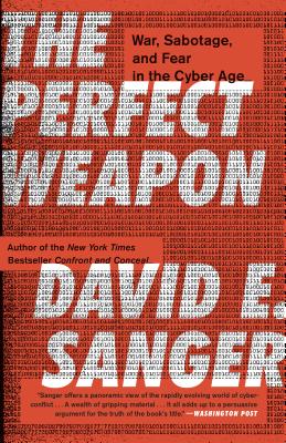 Perfect Weapon: War, Sabotage, and Fear in the Cyber Age