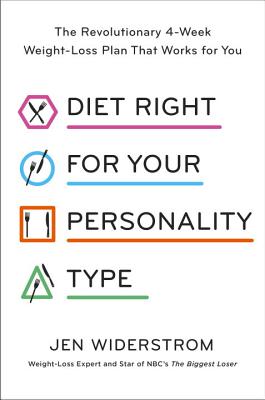Diet Right for Your Personality Type: The Revolutionary 4-Week Weight-Loss Plan That Works for You