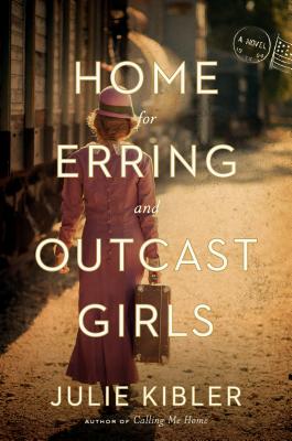 Home for Erring and Outcast Girls: A Novel