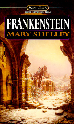 Frankenstein: Or, The Modern Prometheus (Signet classics)