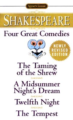 Four Great Comedies: The Taming of the Shrew; A Midsummer Night's Dream; Twelfth Night; The Tempest (Signet Classics)